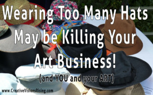 Wearing Too Many Hats in Your Art Business
